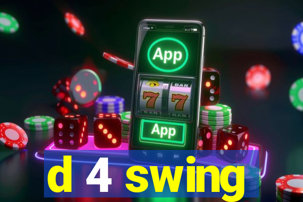 d 4 swing